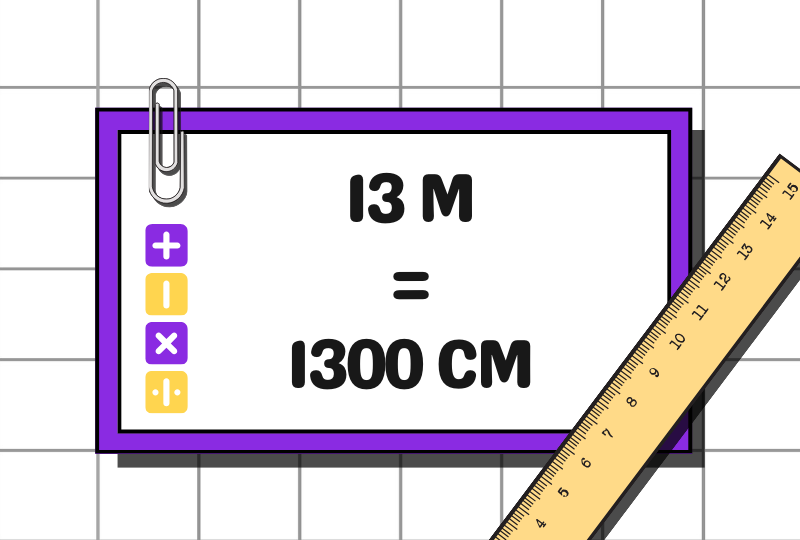 13 m to cm is 1300 cm